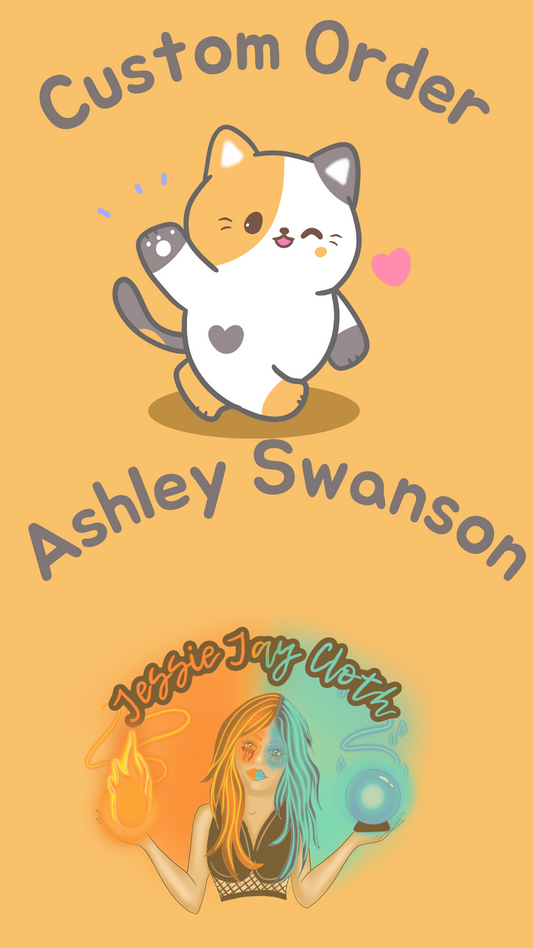 Custom Order Ashley Swanson
