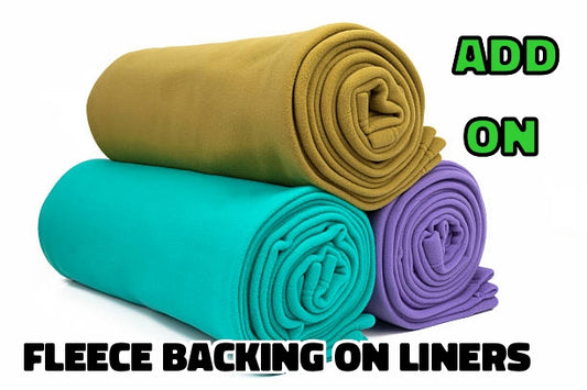 Fleece backing to liners instead of Flannel  | Add on